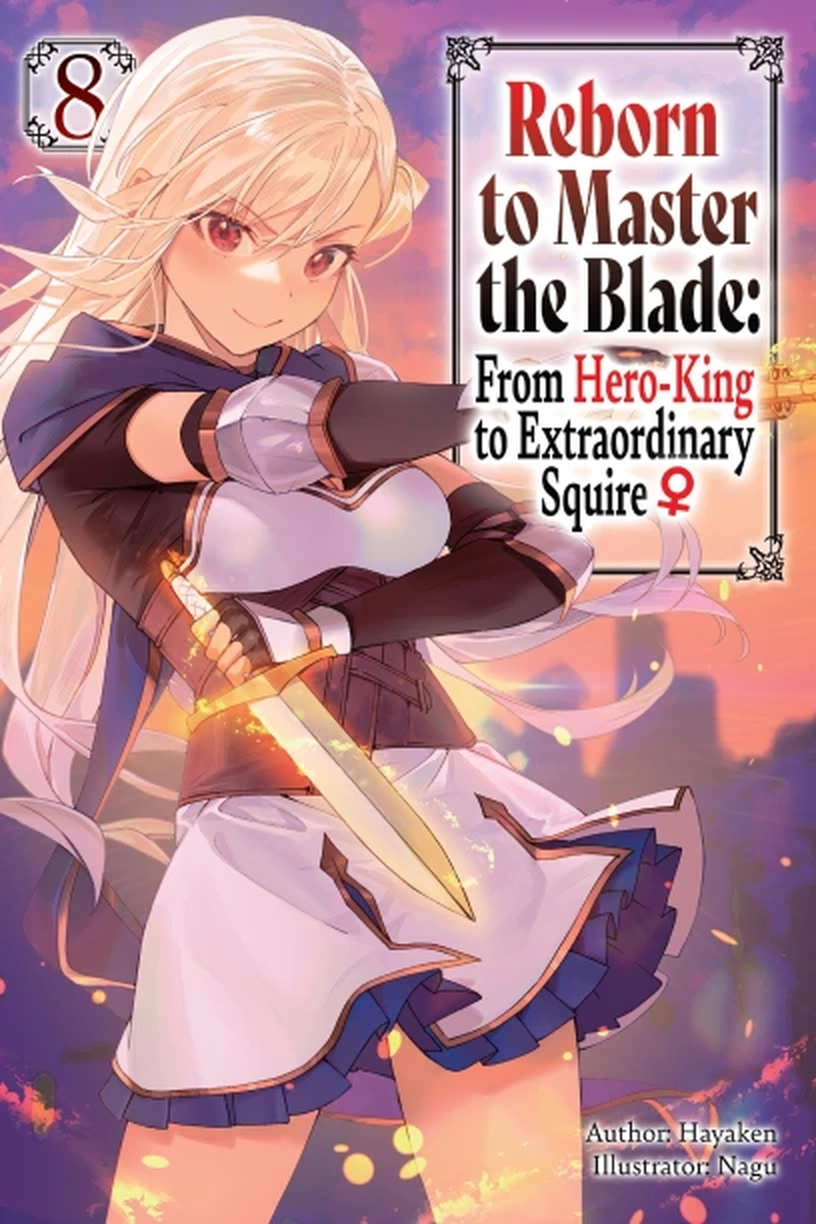 Reborn To Master The Blade From Hero King To Extraordinary Squire - Tome 8